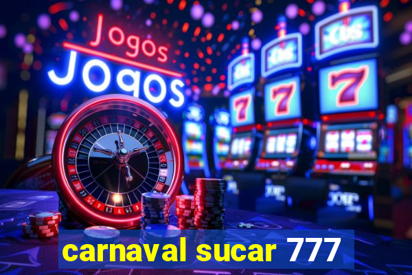 carnaval sucar 777